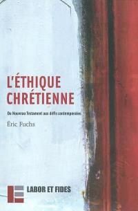 L'éthique chrétienne : du Nouveau Testament aux défis contemporains