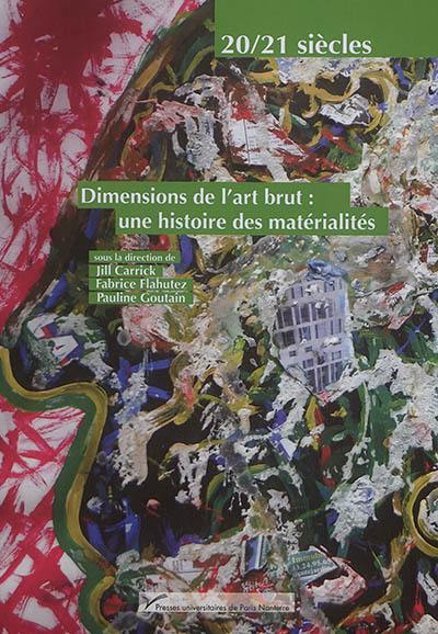 Dimensions de l'art brut : une histoire des matérialités