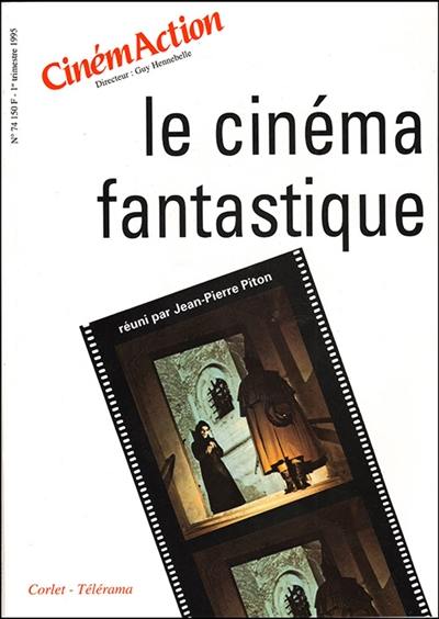 CinémAction, n° 74. Le cinéma fantastique CinémAction, n° 74. Le cinéma fantastique