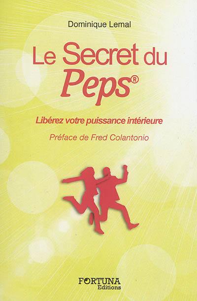 Le secret du Peps : libérez votre puissance intérieure