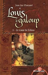 Louis le galoup. Vol. 5. Le coeur de Tolosa