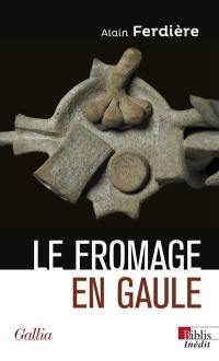 Le fromage en Gaule : origines, production et consommation dans le monde antique