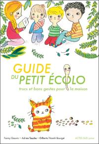 Guide du petit écolo : trucs et bons gestes pour la maison