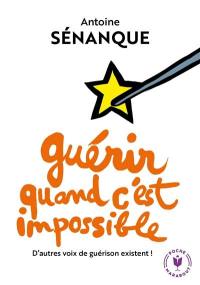 Guérir quand c'est impossible : d'autres voies de guérison existent !