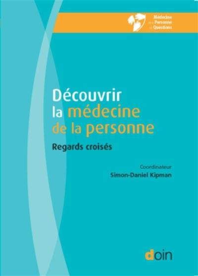 Découvrir la médecine de la personne : regards croisés