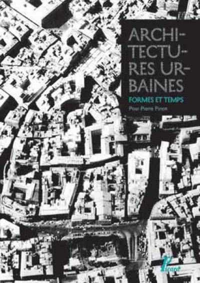 Architectures urbaines, formes et temps : pour Pierre Pinon