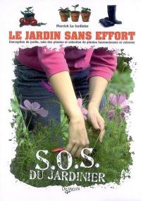 Le jardin sans effort : conception du jardin, soin des plantes et sélection de plantes harmonieuses et colorées