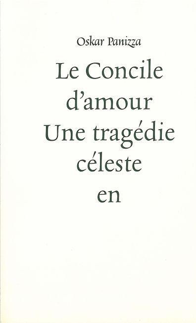 Le concile d'amour : une tragédie céleste en cinq actes suivie de son dossier de censure