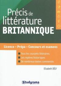 Précis de littérature britannique : licence, prépa, concours et examens : tous les courants littéraires, les repères historiques, de nombreux textes commentés