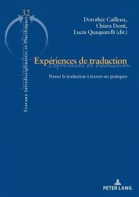 Expériences de traduction : penser la traduction à travers ses pratiques