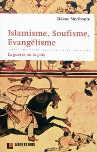 Islamisme, soufisme, évangélisme : la guerre ou la paix