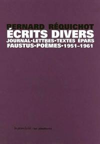 Ecrits divers : journal, lettres, textes épars, Faustus, poèmes, 1951-1961