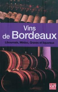 Les vins de Bordeaux : Libournais, Graves, Médoc, liquoreux