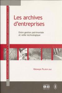 Les archives d'entreprises : entre gestion patrimoniale et veille technologique