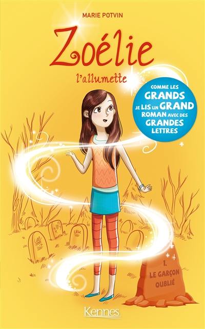 Zoélie : l'allumette. Vol. 1. Le garçon oublié