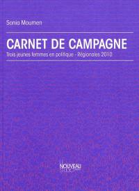 Carnet de campagne : trois jeunes femmes en politique : régionales 2010