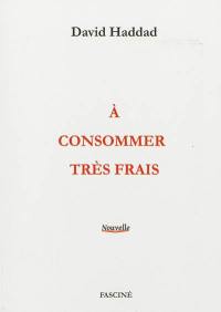 A consommer très frais : nouvelle