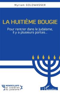 La huitième bougie : pour rentrer dans le judaïsme, il y a plusieurs portes...