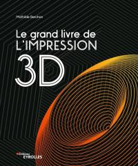 Le grand livre de l'impression 3D