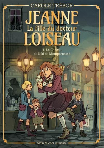 Jeanne, la fille du docteur Loiseau. Vol. 1. Le cadeau de Kiki de Montparnasse