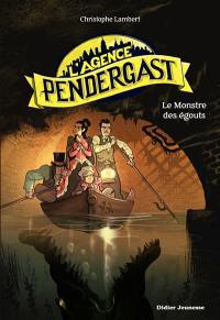 L'agence Pendergast. Le monstre des égouts