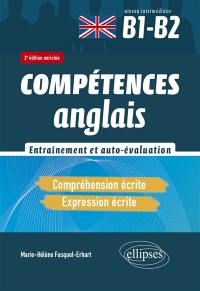 Anglais, entraînement et auto-évaluation : compréhension écrite, expression écrite : niveau intermédiaire B1-B2