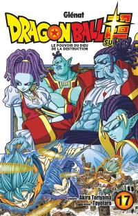 Dragon ball super. Vol. 17. Le pouvoir du dieu de la destruction