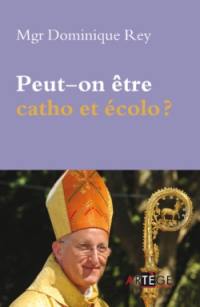 Peut-on être catho et écolo ? : lettre sur l'écologie