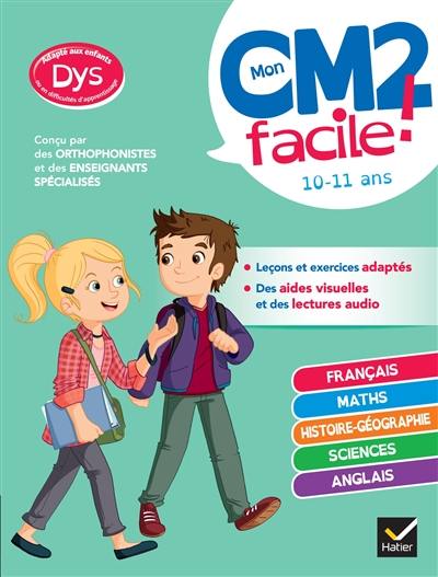 Mon CM2 facile ! 10-11 ans : adapté aux enfants dys ou en difficultés d'apprentissage