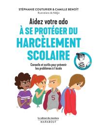 Aidez votre ado à se protéger du harcèlement scolaire : conseils et outils pour prévenir les problèmes à l'école