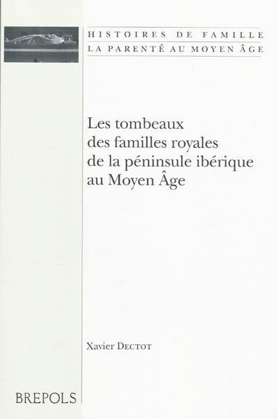 Les tombeaux des familles royales de la péninsule Ibérique au Moyen Age