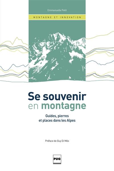 Se souvenir en montagne : guides, pierres et places dans les Alpes