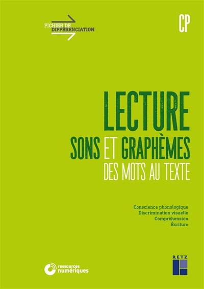 Lecture CP : sons et graphèmes, des mots au texte : conscience phonologique, discrimination visuelle, compréhension, écriture