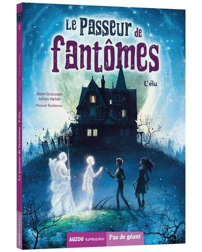 Le passeur de fantômes. Vol. 1. L'élu