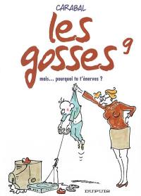 Les gosses. Vol. 9. Mais... pourquoi tu t'énerves ?