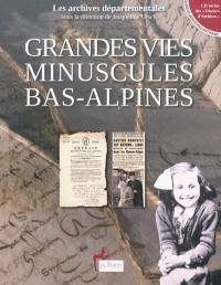 Grandes vies minuscules bas-alpines : quand les archives vous sont parlées...