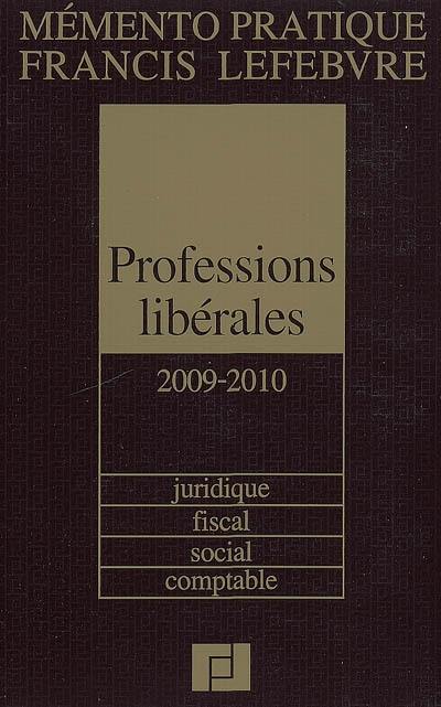 Professions libérales 2009-2010 : juridique, fiscal, social, comptable