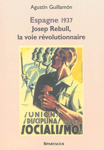 Josep Rebull, la voie révolutionnaire : critique d'Andreu Nin et de la direction du POUM, 1937-1939