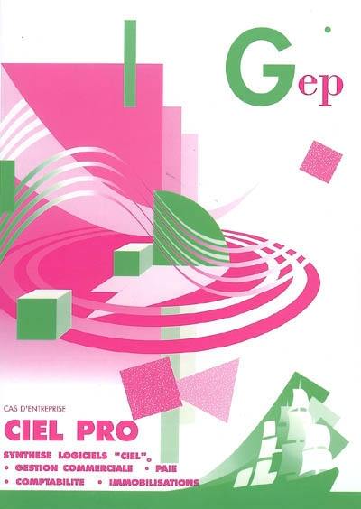 Ciel Pro : synthèse logiciels Ciel, gestion commerciale, paie, comptabilité, immobilisations Ciel Pro : synthèse logiciels Ciel, gestion commerciale, paie, comptabilité, immobilisations