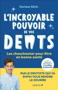 L'incroyable pouvoir de vos dents : les chouchouter pour être en bonne santé