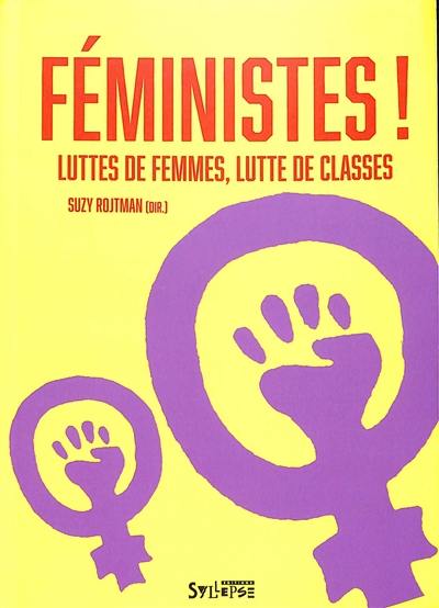 Féministes ! : luttes de femmes, lutte de classes Féministes ! : luttes de femmes, lutte de classes