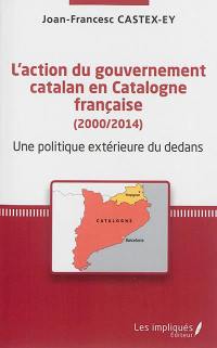 L'action du gouvernement catalan en Catalogne française (2000-2014) : une politique extérieure du dedans : réflexions géopolitiques sur une para-diplomatie de proximité