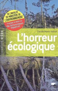 L'horreur écologique : de l'inutilité du Ministère de l'environnement