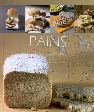 Pains : 30 recettes faciles