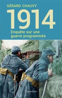 Enquête sur une guerre programmée : 1914 : le suicide d'une Europe