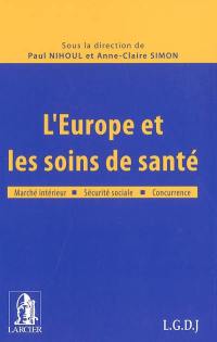 L'Europe et les soins de santé : marché intérieur, sécurité sociale, concurrence