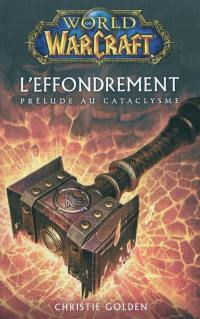 World of Warcraft. L'effondrement : prélude au cataclysme