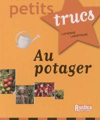 Les bons petits trucs au potager