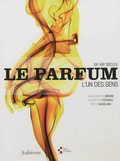 Le parfum : l'un ses sens, XXe-XXIe siècles