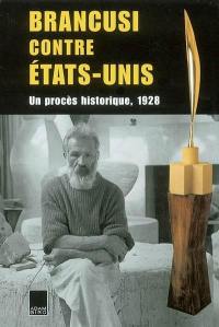 Brancusi contre Etats-Unis : un procès historique, 1928